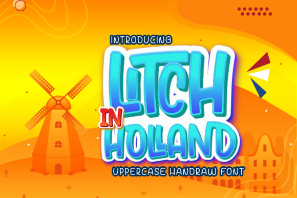 Litch in Holland: The Cute and Quirky Display Font for Joyful Branding